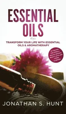Jonathan S Hunt - Essential Oils, Inbunden. Tillgänglighet: Lägg i varukorg