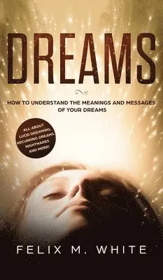 Felix M White - Dreams, Inbunden. Tillgänglighet: Lägg i varukorg