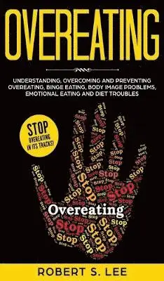 Robert S Lee - Overeating, Inbunden. Tillgänglighet: Lägg i varukorg