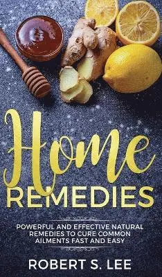 Robert S Lee - Home Remedies, Inbunden. Tillgänglighet: Lägg i varukorg