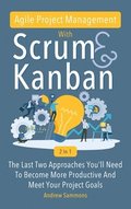 Agile Project Management With Scrum + Kanban 2 In 1