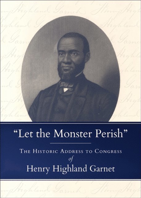 Henry Highland Garnet - &quote;Let the Monster Perish&quote;, E-bok