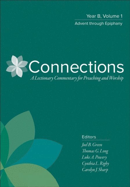 Carolyn J. Sharp, Cynthia L. Rigby, Luke A. Powery, Thomas G. Long, Joel B. Green - Connections: Year B, Volume 1, E-bok