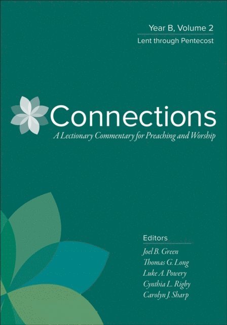 Carolyn J. Sharp, Cynthia L. Rigby, Luke A. Powery, Thomas G. Long, Joel B. Green - Connections: Year B, Volume 2, E-bok