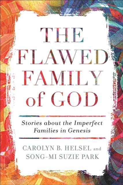 Song-Mi Suzie Park, Carolyn B. Helsel - Flawed Family of God, E-bok