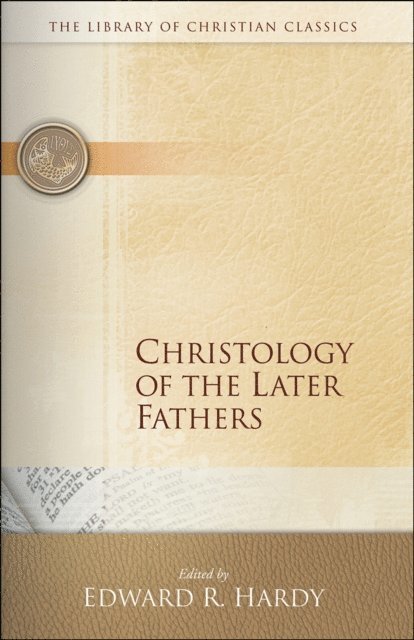 Edward R. Hardy - Christology of the Later Fathers, E-bok