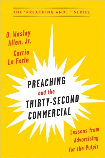 Carrie La Ferle - Preaching and the Thirty-Second Commerical, E-bok