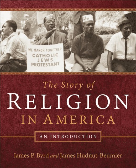James Hudnut-Beumler, James P. Byrd - Story of Religion in America, E-bok