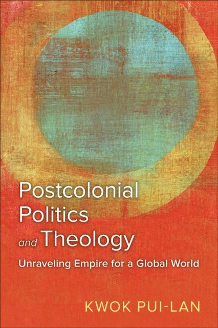 Kwok Pui-lan - Postcolonial Politics and Theology, E-bok