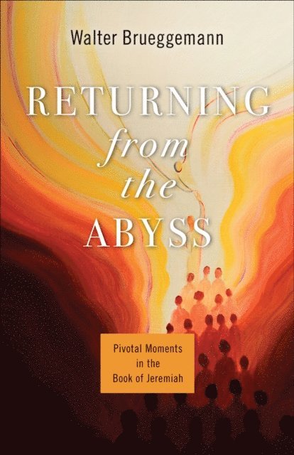 Walter Brueggemann, Brent A. Strawn - Returning from the Abyss, E-bok