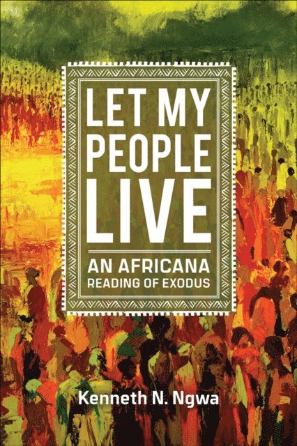Kenneth N. Ngwa - Let My People Live, E-bok