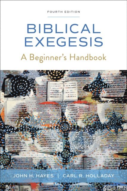Carl R. Holladay, John H. Hayes - Biblical Exegesis, Fourth Edition, E-bok