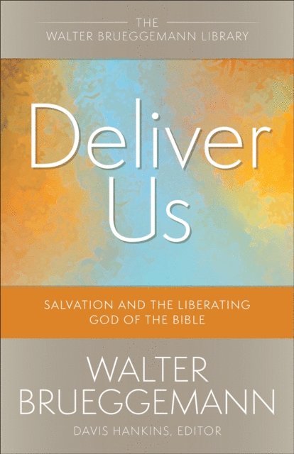 Walter Brueggemann, Davis Hankins - Deliver Us, E-bok