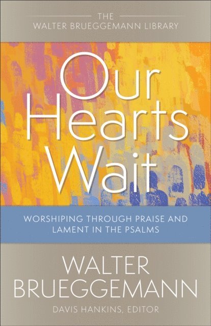 Walter Brueggemann, Davis Hankins - Our Hearts Wait, E-bok