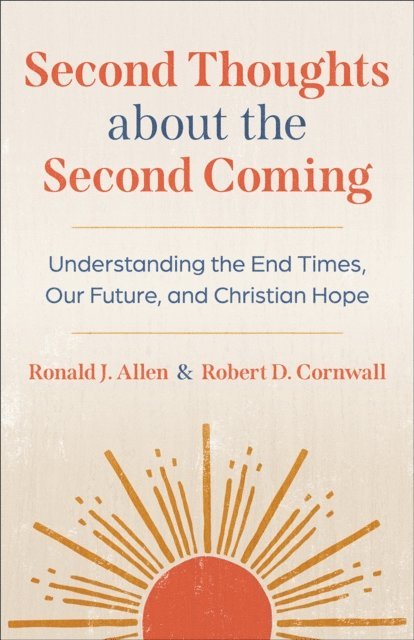 Robert D. Cornwall, Ronald J. Allen - Second Thoughts about the Second Coming, E-bok