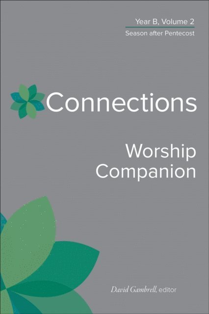 David Gambrell - Connections Worship Companion, Year B, Volume 2, E-bok