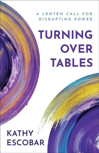 Kathy Escobar - Turning over Tables, E-bok. Tillgänglighet: Lägg i varukorg