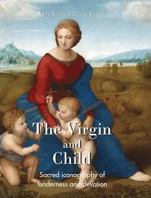 Kyra Belán, Ernest Renan - Virgin And Child, Inbunden. Tillgänglighet: Lägg i varukorg