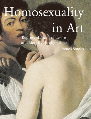 James Smalls - Homosexuality In Art, Inbunden