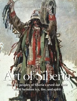 Valentina Gorbatcheva, Marina Federova - Art of Siberia, Inbunden. Tillgänglighet: Lägg i varukorg