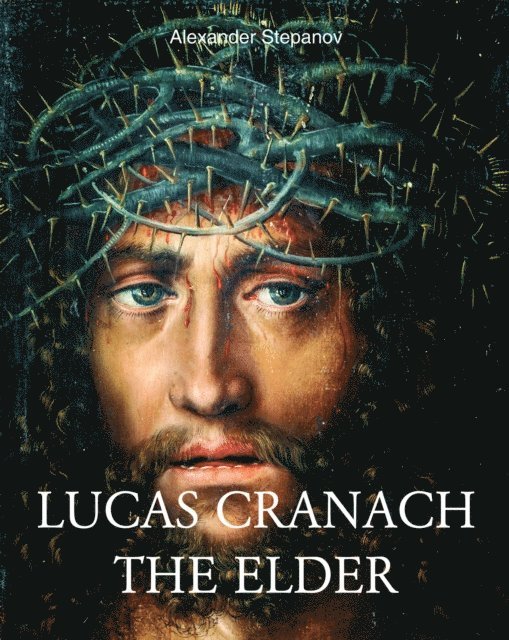 Alexander Stepanov - Lucas Cranach the elder, E-bok. Tillgänglighet: Lägg i varukorg