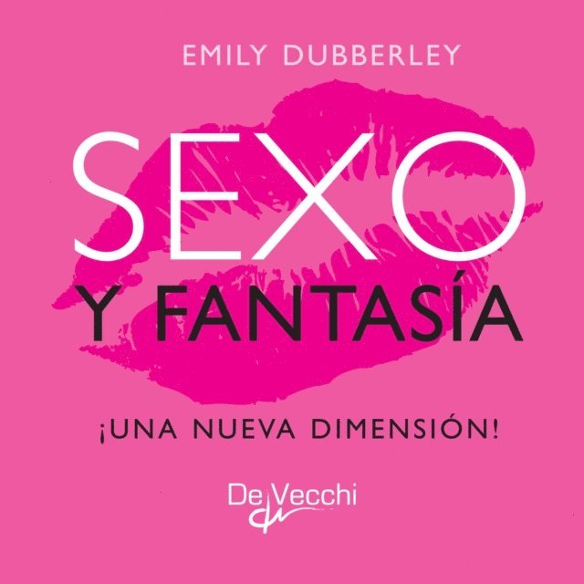 Emily Dubberley - Sexo y fantasía. ¡Una nueva dimensión!, E-bok. Tillgänglighet: Lägg i varukorg