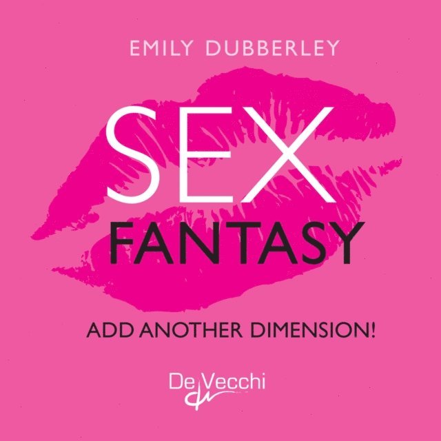 Emily Dubberley - Fantasy sex. Add another dimension!, E-bok. Tillgänglighet: Lägg i varukorg