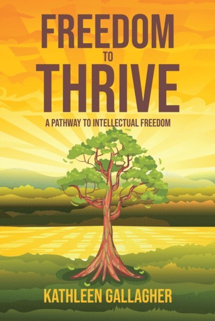 Kathleen Gallagher - Freedom to Thrive, E-bok