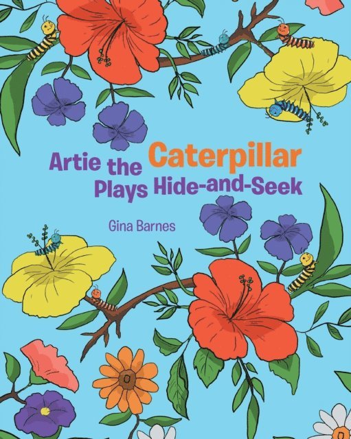 Gina Barnes - Artie the Caterpillar Plays Hide-and-Seek, E-bok