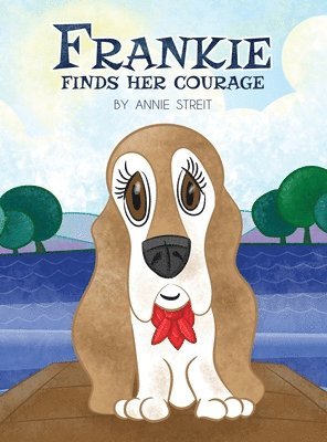 Annie Streit - Frankie Finds Her Courage, Inbunden. Tillgänglighet: Lägg i varukorg