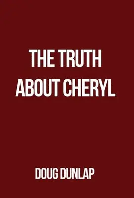 Doug Dunlap - The Truth About Cheryl, Inbunden. Tillgänglighet: Lägg i varukorg