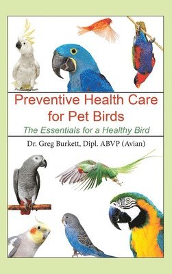 Greg Burkett - Preventative Health Care for Pet Birds, Inbunden. Tillgänglighet: Lägg i varukorg