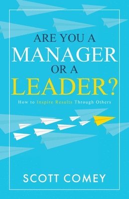 Scott Comey - Are You a Manager or a Leader?, Häftad. Tillgänglighet: Lägg i varukorg