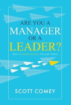 Scott Comey - Are You a Manager or a Leader?, Inbunden. Tillgänglighet: Lägg i varukorg