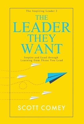 Scott Comey - Leader They Want, Inbunden. Tillgänglighet: Lägg i varukorg