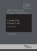 2021 Caselaw and Statutory Supplement to Computer Crime Law