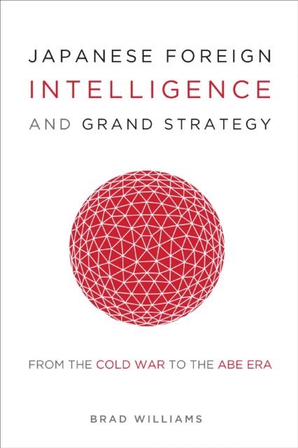 Brad Williams - Japanese Foreign Intelligence and Grand Strategy, E-bok