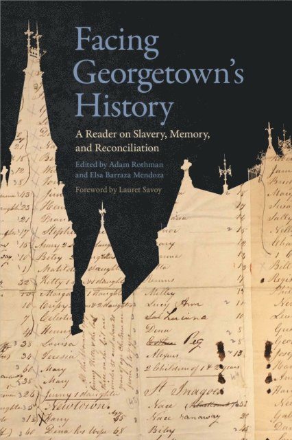 Elsa Barraza Mendoza, Adam Rothman - Facing Georgetown's History, E-bok