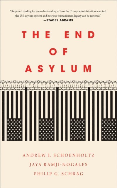Jaya Ramji-Nogales, Andrew I. Schoenholtz, Philip G. Schrag - End of Asylum, E-bok