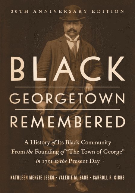 Carroll R. Gibbs, Valerie M. Babb, Kathleen Menzie Lesko - Black Georgetown Remembered, E-bok