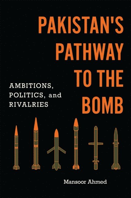 Mansoor Ahmed - Pakistan's Pathway to the Bomb, E-bok