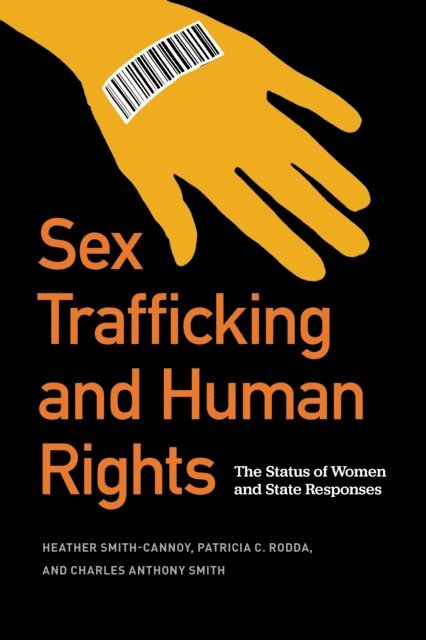 Charles Anthony Smith, Patricia C. Rodda, Heather Smith-Cannoy - Sex Trafficking and Human Rights, E-bok