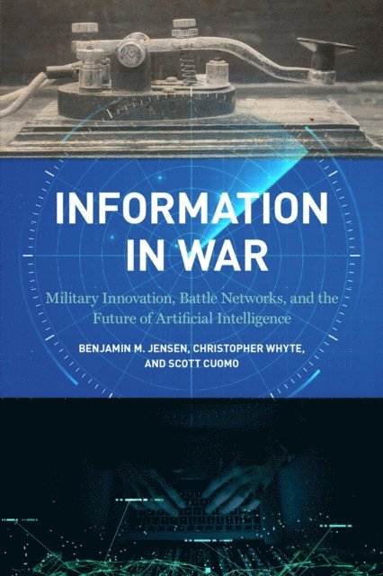 Scott Cuomo, Christopher Whyte, Benjamin M. Jensen - Information in War, E-bok