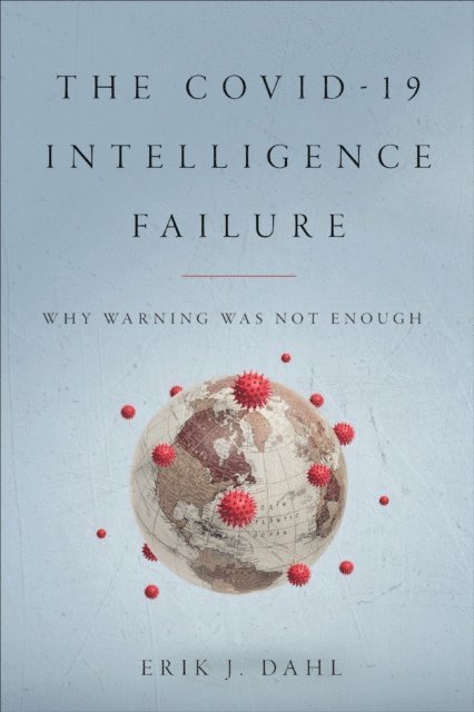 Erik J. Dahl - COVID-19 Intelligence Failure, E-bok