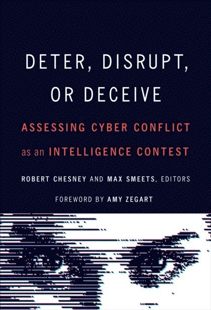 Max Smeets, Robert Chesney - Deter, Disrupt, or Deceive, E-bok. Tillgänglighet: Lägg i varukorg