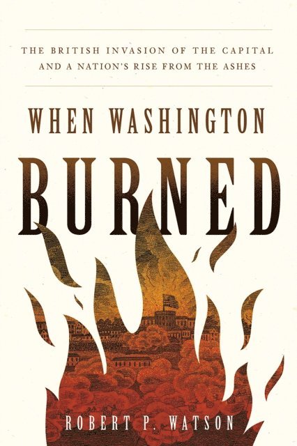 Robert P. Watson - When Washington Burned, E-bok