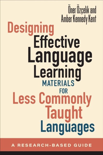 Amber Kennedy Kent, Oner Ozcelik - Designing Effective Language Learning Materials for Less Commonly Taught Languages, E-bok