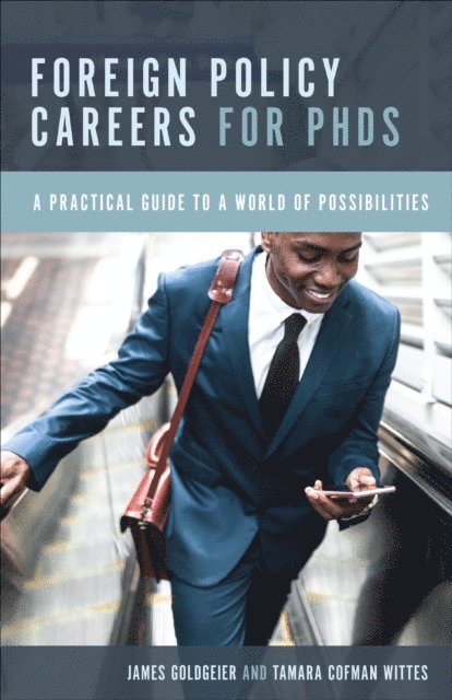 Tamara Cofman Wittes, James Goldgeier - Foreign Policy Careers for PhDs, E-bok
