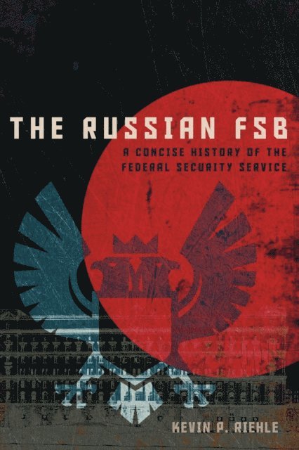 Kevin P. Riehle - Russian FSB, E-bok