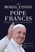 The Moral Vision of Pope Francis
